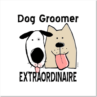 Dog Groomer Extraordinaire Posters and Art